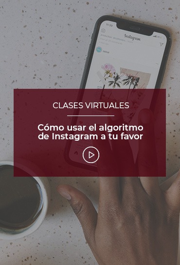 como-usar-el-algoritmo-de-instagram-a-tu-favor