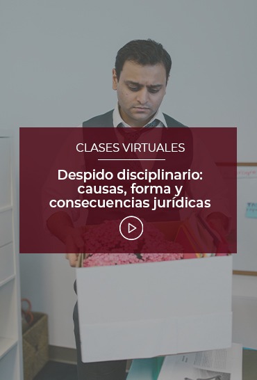 despido-disciplinario-causas-forma-y-consecuencias-juridicas