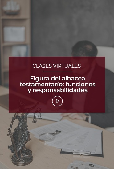 figura-del-albacea-testamentario-funciones-y-responsabilidades