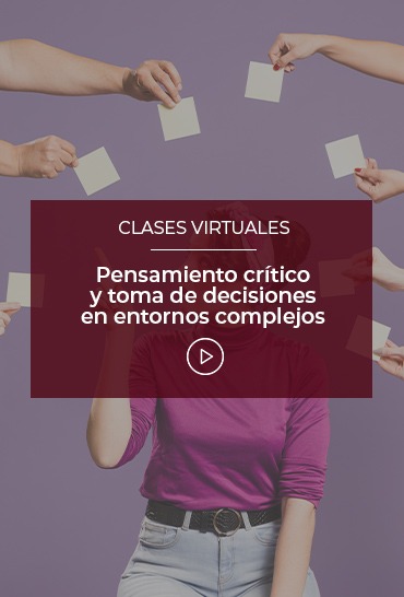 pensamiento-critico-y-toma-de-decisiones-en-entornos-complejos